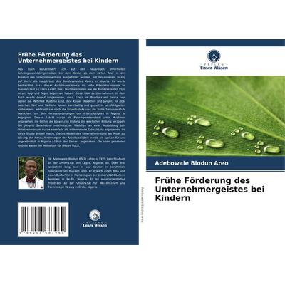 Frühe Förderung des Unternehmergeistes bei Kindern, Taschenbuch von Adebowale Biodun Areo, Verlag Unser Wissen, 978-620-8-68796-0
