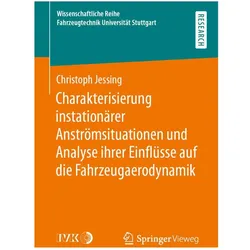 Charakterisierung instationärer Anströmsituationen und Analyse ihrer Einflüsse auf die Fahrzeug, Fachbücher von Christoph Jessing