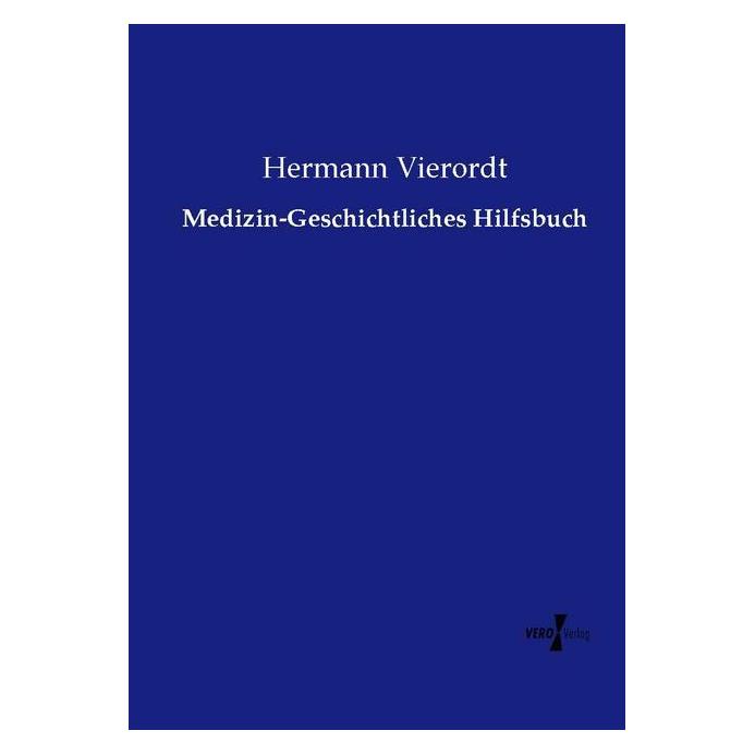 Vero Medizin-Geschichtliches Hilfsbuch (Deutsch, Softcover, Hermann Vierordt) (55592118)