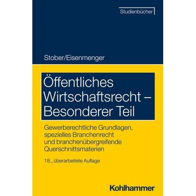 Öffentliches Wirtschaftsrecht - Besonderer Teil, Taschenbuch von Rolf Stober,Sven Eisenmenger, Kohlhammer, 978-3-17-042880-5