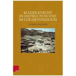 Kluger Knecht in Instruction und im Lukasevangelium, Fachbücher von Astrid Stacklies