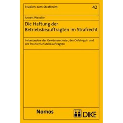 Die Haftung der Betriebsbeauftragten im Strafrecht, Taschenbuch von Annett Wendler, Nomos, 978-3-8329-5533-5