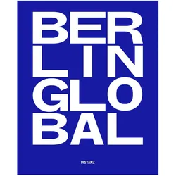 Berlin Global – Kulturprojekte Berlin, Fachbücher von Stadtmuseum Berlin, Paul Spies, Simone Leimbach, Brinda Sommer, Moritz van Dülmen, Kulturprojekte Berlin