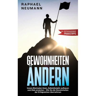 Gewohnheiten ändern, Taschenbuch von Raphael Neumann, Eulogia Verlags GmbH, 978-3-96967-008-8