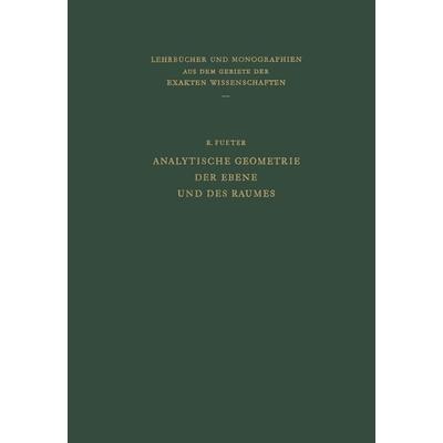 Analytische Geometrie der Ebene und des Raumes, Taschenbuch von Rudolf Fueter, Springer Basel, 978-3-0348-4074-3