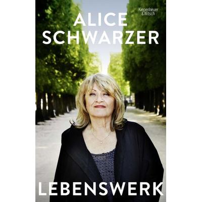 Lebenswerk, Gebundene Ausgabe von Alice Schwarzer, Kiepenheuer & Witsch