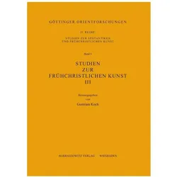 Studien zur frühchristlichen Kunst / Studien zur frühchristlichen Kunst III, Fachbücher von Guntram Koch