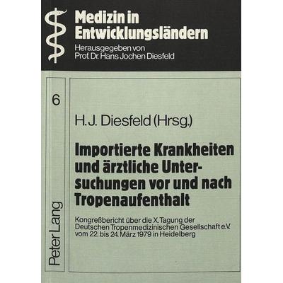 Importierte Krankheiten und ärztliche Untersuchungen vor und nach Tropenaufenthalt, Taschenbuch von H.J. Diesfeld, Peter Lang GmbH, Internationaler