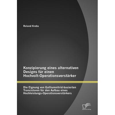 Konzipierung eines alternativen Designs für einen Hochvolt-Operationsverstärker: Die Eignung von Galliumnitrid-basierten Transistoren für den Aufbau