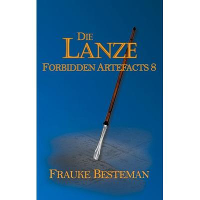 Die Lanze, Taschenbuch von Frauke Besteman, BoD – Books on Demand, 978-3-7557-3915-9