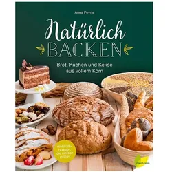 Natürlich backen, Ratgeber von Anna Pevny