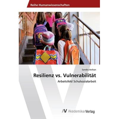 Resilienz vs. Vulnerabilität, Taschenbuch von Sandra Archan, AV Akademikerverlag, 978-3-639-85125-0