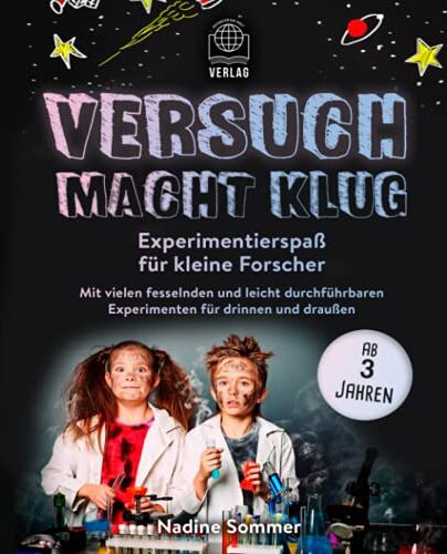Nadine Sommer - Versuch macht klug: Experimentierspaß für kleine Forscher - Mit vielen fesselnden und leicht durchführbaren Experimenten für drinnen und draußen (ab 3 Jahren) - Preis vom 10.10.2026 11:48:34 h