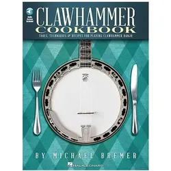 Clawhammer Cookbook: Tools, Techniques & Recipes for Playing Clawhammer Banjo (With CD (Audio)), Ratgeber von Michael Bremer