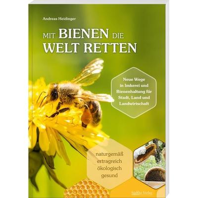 Mit Bienen die Welt retten, Taschenbuch von Andreas Heidinger, Südost, 978-3-95587-798-9