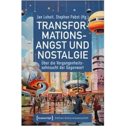 Transformationsangst und Nostalgie, Fachbücher von Jan Loheit, Stephan Pabst