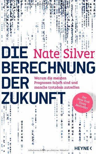 Nate Silver - Die Berechnung der Zukunft: Warum die meisten Prognosen falsch sind und manche trotzdem zutreffen - Der New York Times Bestseller - Preis vom 09.10.2026 07:28:09 h