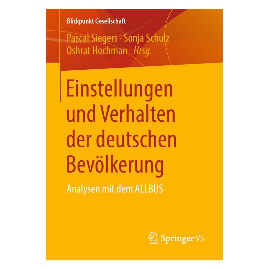 Springer Einstellungen und Verhalten der deutschen Bevölkerung (Deutsch, Softcover, Oshrat Hochman, Pascal Siegers, Sonja Schulz) (55994412)