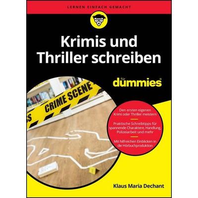 Krimis und Thriller schreiben für Dummies, Taschenbuch von Klaus Maria Dechant, Wiley-VCH, 978-3-527-72238-9