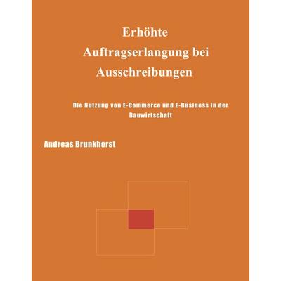 Erhöhte Auftragserlangung bei Ausschreibungen, Gebundene Ausgabe von Andreas Brunkhorst, BoD – Books on Demand, 978-3-8334-2606-3