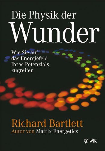 Richard Bartlett - Die Physik der Wunder: Wie Sie auf das Energiefeld Ihres Potenzials zugreifen - Preis vom 18.10.2026 15:28:09 h