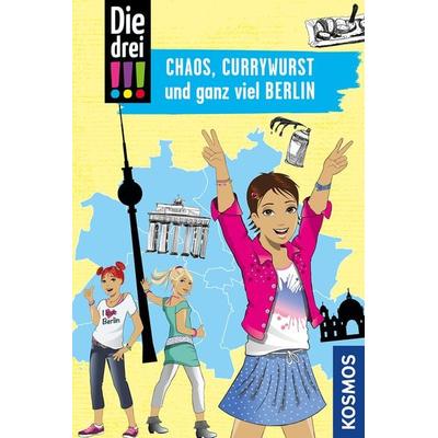 Die drei !!!, Chaos, Currywurst und ganz viel Berlin, Taschenbuch von Kirsten Vogel, Kosmos, 978-3-440-16531-7