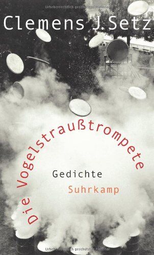 Setz, Clemens J. - Die Vogelstraußtrompete: Gedichte - Preis vom 13.10.2026 11:25:28 h