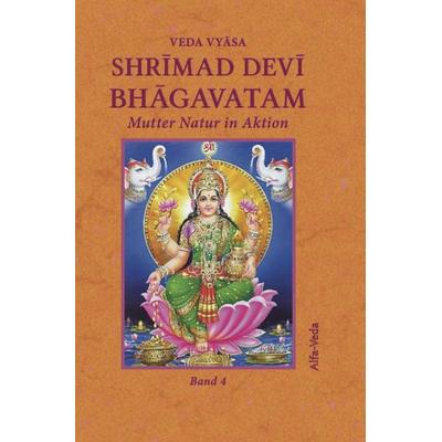 Shrīmad Devī Bhāgavatam Band 4, Taschenbuch von Veda Vyāsa, Alfa-Veda-Verlag, 978-3-945004-51-7