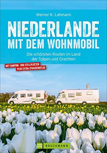 Werner Lahmann - Niederlande mit dem Wohnmobil: Die schönsten Routen im Land der Tulpen und Grachten. Wohnmobil-Reiseführer mit Straßenatlas, GPS-Koordinaten zu den Stellplätzen und Streckenleisten. Aktualisiert 2019 - Preis vom 17.10.2026 19:25:27 h