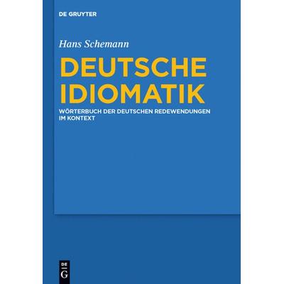 Deutsche Idiomatik, Gebundene Ausgabe von Hans Schemann, De Gruyter, 978-3-11-021788-9