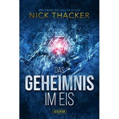 DAS GEHEIMNIS IM EIS, Taschenbuch von Nick Thacker, Luzifer Verlag, 978-3-95835-733-4