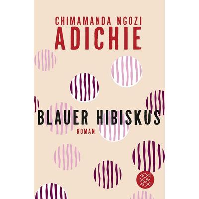 Blauer Hibiskus, Taschenbuch von Chimamanda Ngozi Adichie, Fischer Taschenbuch Verlag
