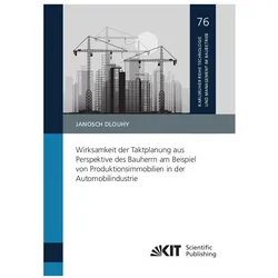 Wirksamkeit der Taktplanung aus Perspektive des Bauherrn am Beispiel von Produktionsimmobilien in de, Fachbücher von Janosch Dlouhy