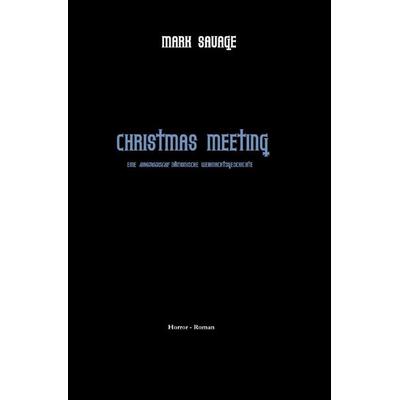 Christmas Meeting, Taschenbuch von Mark Savage, Epubli, 978-3-7467-8675-9