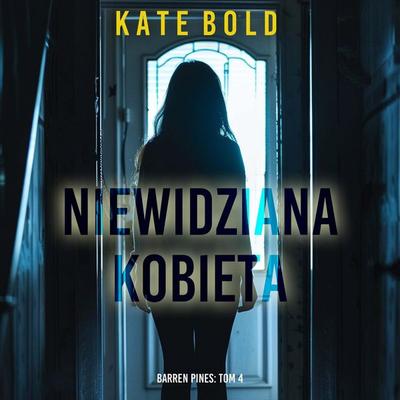 Niewidziana kobieta (Barren Pines: Tom 4) - Kate Bold, Audio, 9798261475491