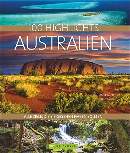 Klaus Viedebantt - Bildband Australien: 100 Highlights Australien. Alle Ziele, die Sie gesehen haben sollten. Die besten Sehenswürdigkeiten und Reiseziele in Australien entdecken: Mit Sydney, Tasmanien und dem Outback - Preis vom 30.09.2026 22:30:23 h