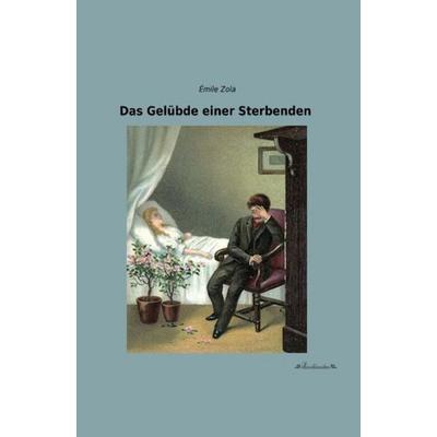 Das Gelübde einer Sterbenden, Taschenbuch von Emile Zola, Leseklassiker, 978-3-95563-317-2