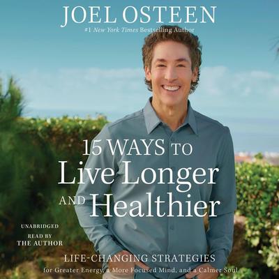 15 Ways to Live Longer and Healthier - Joel Osteen, CD, 9781668633182