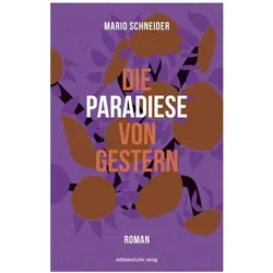 Die Paradiese von gestern, Belletristik von Mario Schneider