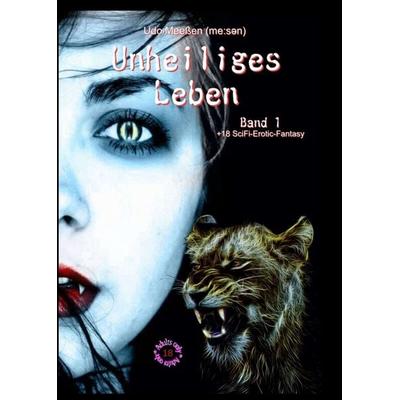 Unheiliges Leben, Taschenbuch von Udo Meessen, Tredition, 978-3-347-36823-1
