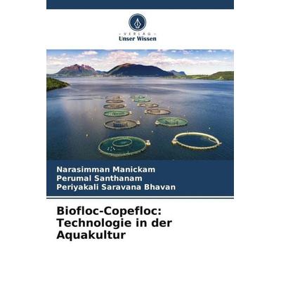 Biofloc-Copefloc: Technologie in der Aquakultur, Taschenbuch von Narasimman Manickam,Perumal Santhanam,Periyakali Saravana Bhavan, Verlag Unser