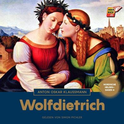 Wolfdietrich (Nordische Heldensagen, Band 4) - Anton Oskar Klaussmann, Audio, 9783991480389