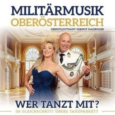 Wer tanzt mit? Im Gleichschritt übers Tanzparkett - Militärmusik Oberösterreich, CD