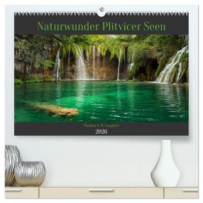 Naturwunder Plitvicer Seen (hochwertiger Premium Wandkalender 2026 DIN A2 quer), Kunstdruck in Hochglanz