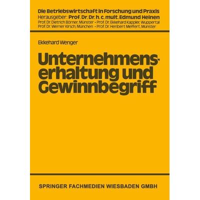 Unternehmenserhaltung und Gewinnbegriff, Taschenbuch von Ekkehard Wenger, Betriebswirtschaftlicher Verlag Gabler, 978-3-409-34641-2