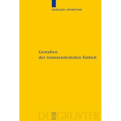 Gestalten der transzendentalen Einheit, Gebundene Ausgabe von Anselmo Aportone, De Gruyter, 978-3-11-022114-5