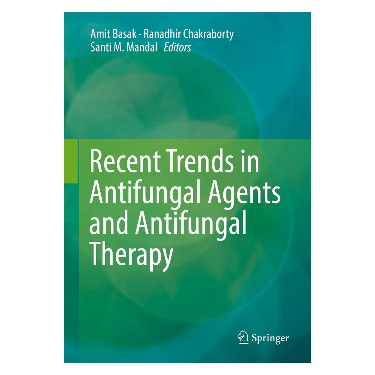 Springer Recent Trends in Antifungal Agents and Antifungal Therapy (Englisch, Hardcover, Amit Basak, Ranadhir Chakraborty, Santi M. Mandal) (9788132227809)