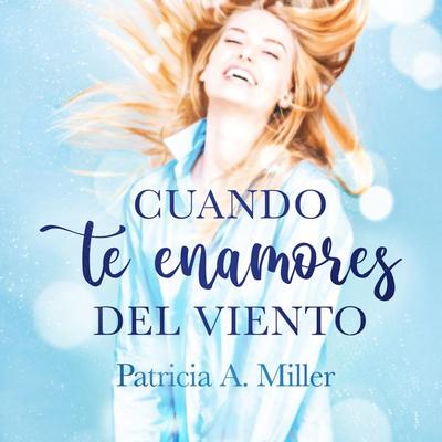 Cuando te enamores del viento - Patricia A. Miller, Audio, 9789152154731