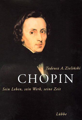 Zielinski, Tadeusz A - Chopin: Sein Leben, sein Werk, seine Zeit - Preis vom 06.10.2026 07:26:00 h