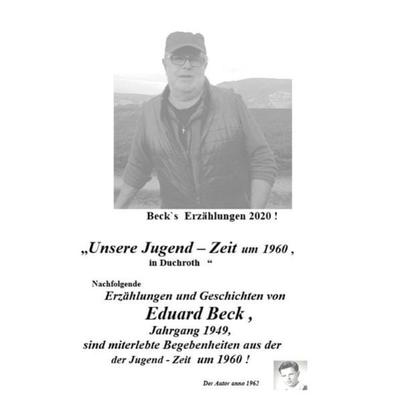 Beck`s Erzählungen ; Unsere Jugend - Zeit um 1960 in Duchroth, Taschenbuch von Eduard Heinrich Beck, Epubli, 978-3-7502-8422-7